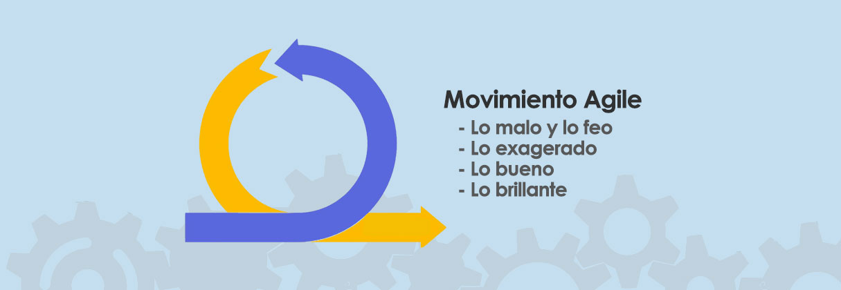 ¿Qué es el movimiento Agile? ¿Cómo puedes aplicarlo a tu organización?